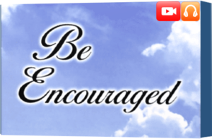 Be Encouraged CLASSIC: Video Series