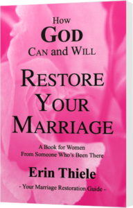 How God Can and Will Restore Your Marriage: From Someone Who’s Been There